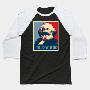 Karl Marx -  I told you so Baseball T-Shirt